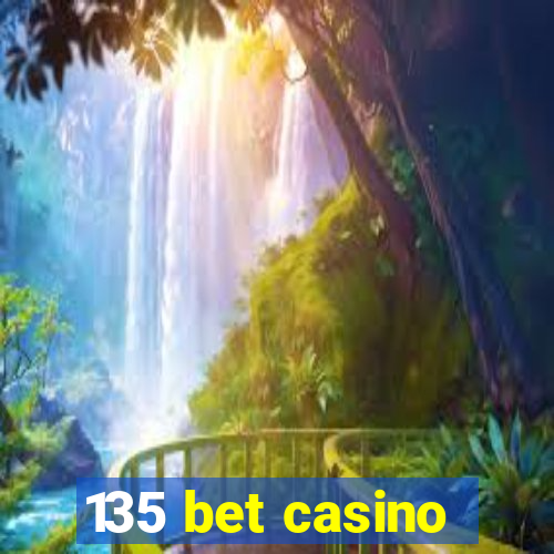 135 bet casino